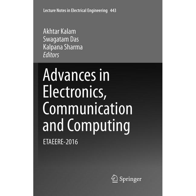 Advances in Electronics, Communication and Computing, Fachbücher von Akhtar Kalam, Swagatam Das, Kalpana Sharma