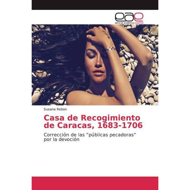 Casa de Recogimiento de Caracas, 1683-1706, Fachbücher von Susana Rebon