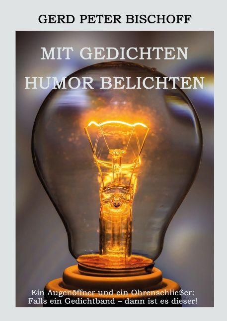 Produktbild Mit Gedichten Humor belichten (Deutsch, Gerd Peter Bischoff, 2015)