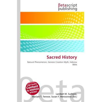 Sacred History, Fachbücher von Lambert M. Surhone, Miriam T. Timpledon, Susan F. Marseken