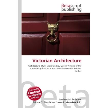 Victorian Architecture, Fachbücher von Lambert M. Surhone, Miriam T. Timpledon, Susan F. Marseken