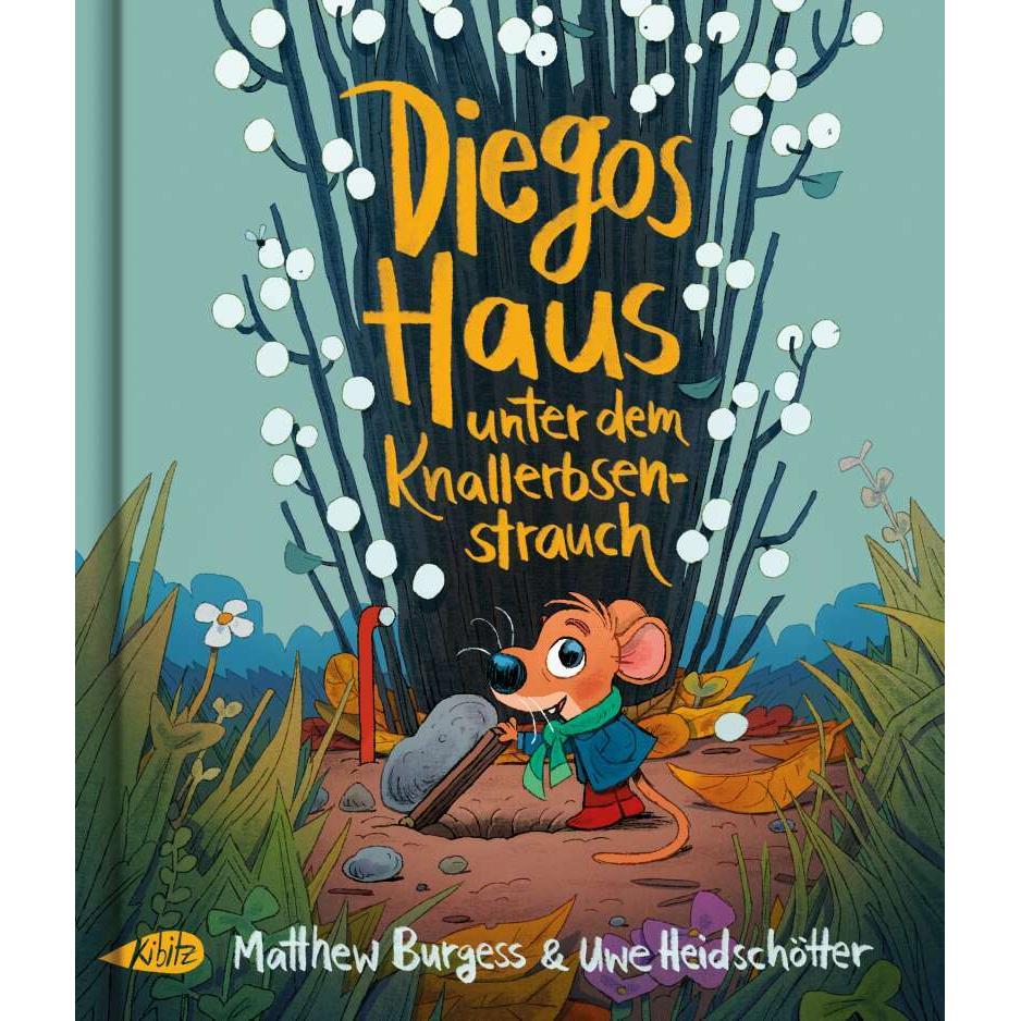 Diegos Haus unter dem Knallerbsenstrauch, Kinderbücher von Matthew Burgess, Uwe Heidschötter, Lilian Pithan