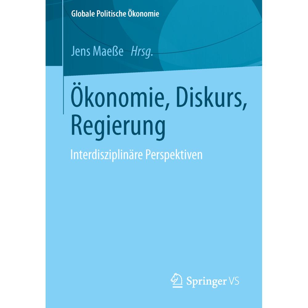 Ökonomie, Diskurs, Regierung, Fachbücher von Jens Maesse