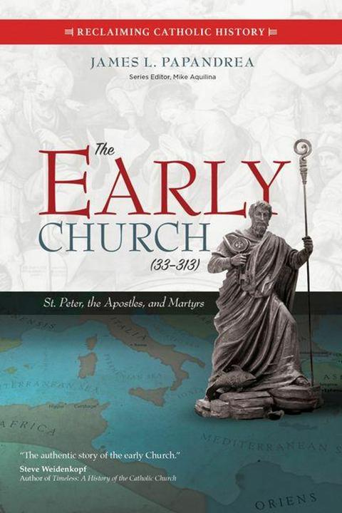 Produktbild The Early Church (33-313) (Englisch, James L Papandrea, Mike Aquilina, 2019)