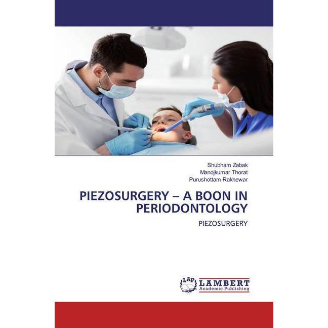 Piezosurgery - A Boon In Periodontology, Fachbücher von Purushottam Rakhewar, Manojkumar Thorat, Shubham Zabak