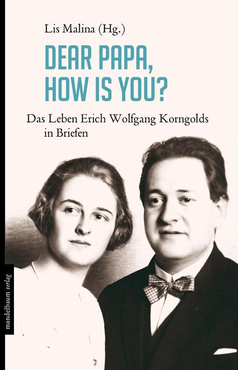 Produktbild Dear Papa, how is you? (Deutsch, Erich W. Korngold, Lis Malina, 2017)