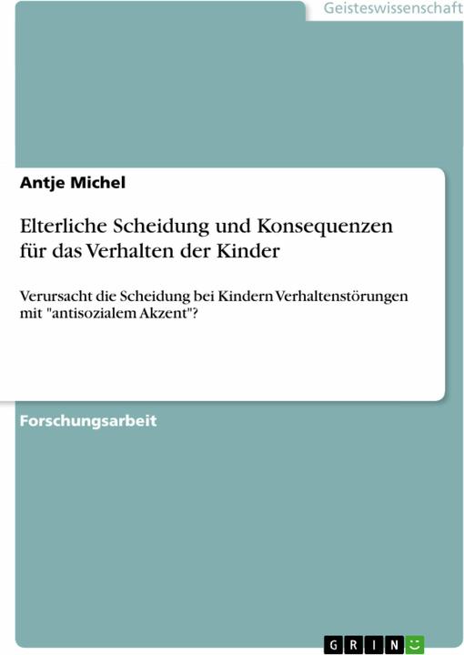 Produktbild Elterliche Scheidung und Konsequenzen für das Verhalten der Kinder (Deutsch, Antje Michel, 2009)