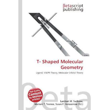 T- Shaped Molecular Geometry, Fachbücher von Lambert M. Surhone, Mariam T. Tennoe, Susan F. Henssonow