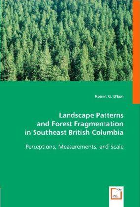 Immagine prodotto Landscape Patterns and Forest Fragmentation in Southeast British Columbia (Tedesco, Robert G. D'Eon, 2008)