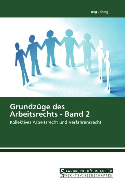 Grundzüge des Arbeitsrechts - Band 2 (Deutsch, Jörg Zeising, 2014)
