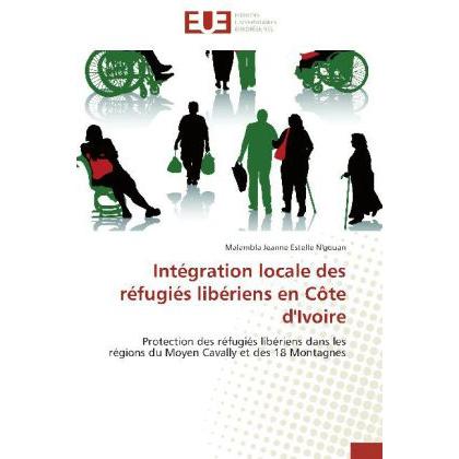 Intégration locale des réfugiés libériens en Côte d'Ivoire, Fachbücher von Malambla Jeanne Estelle N'gouan