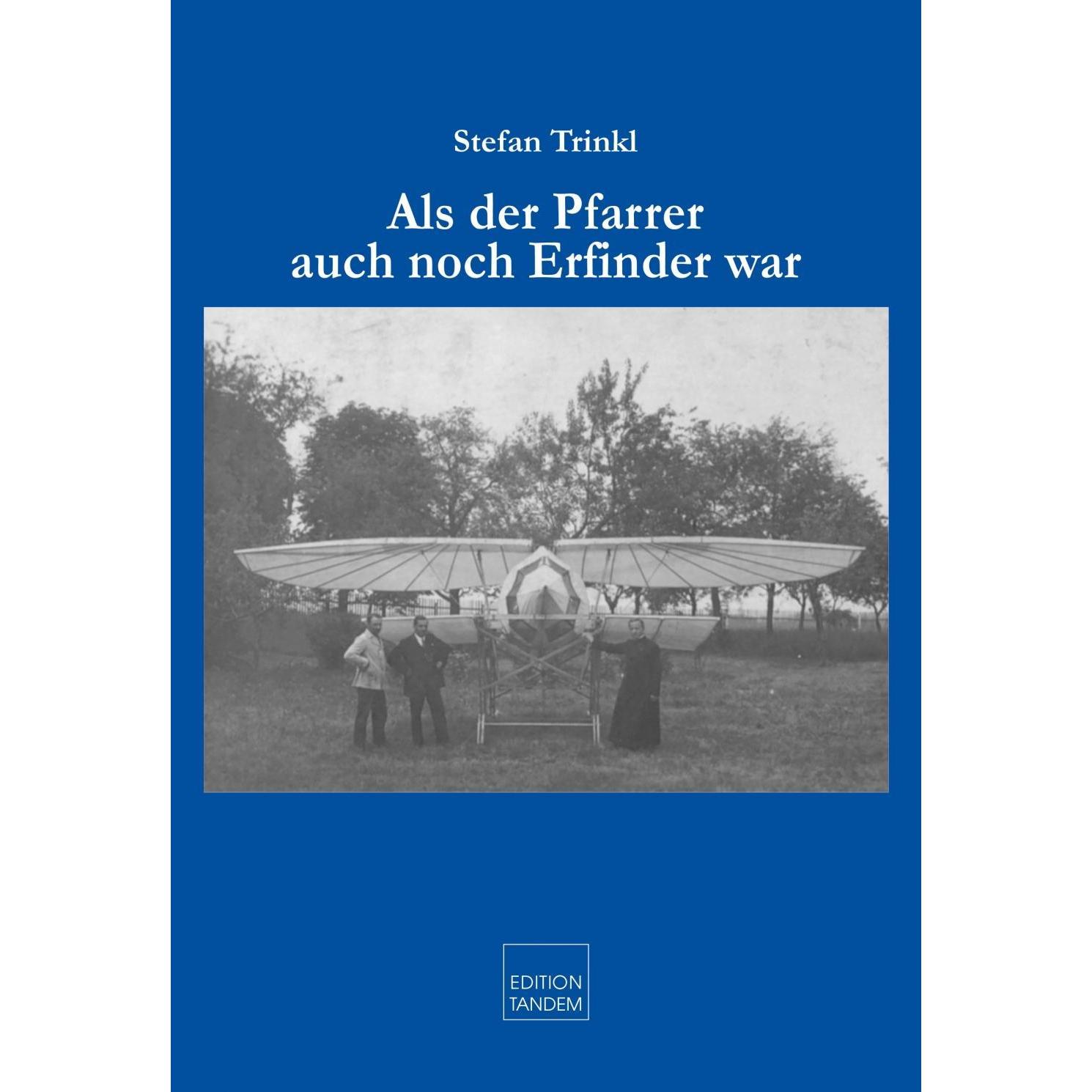 Als der Pfarrer auch noch Erfinder war, Sachbücher von Stefan Trinkl