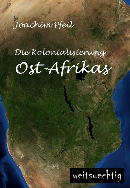 Produktbild Die Kolonialisierung Ost-Afrikas (Deutsch, Joachim Pfeil, 2015)