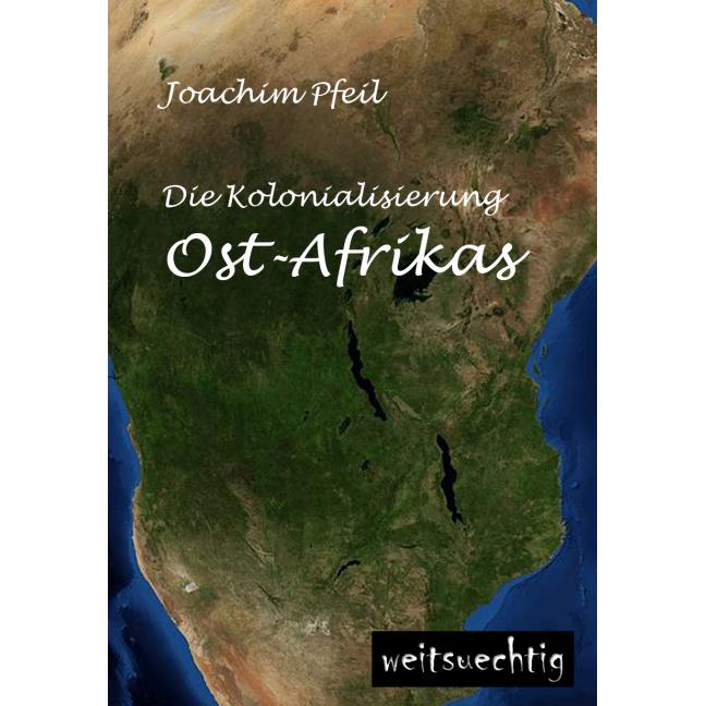 Die Kolonialisierung Ost-Afrikas, Ratgeber von Joachim Pfeil