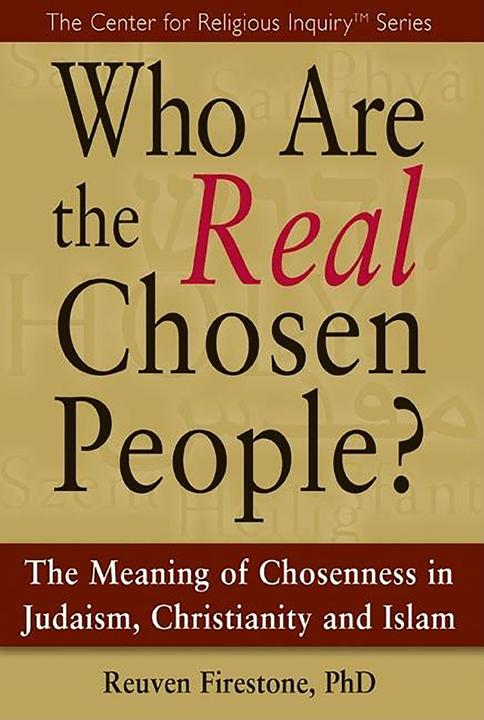 Produktbild Who Are the Real Chosen People?: The Meaning of Choseness in Judaism, Christianity and Islam (Englisch, Reuven Firestone, 2010)