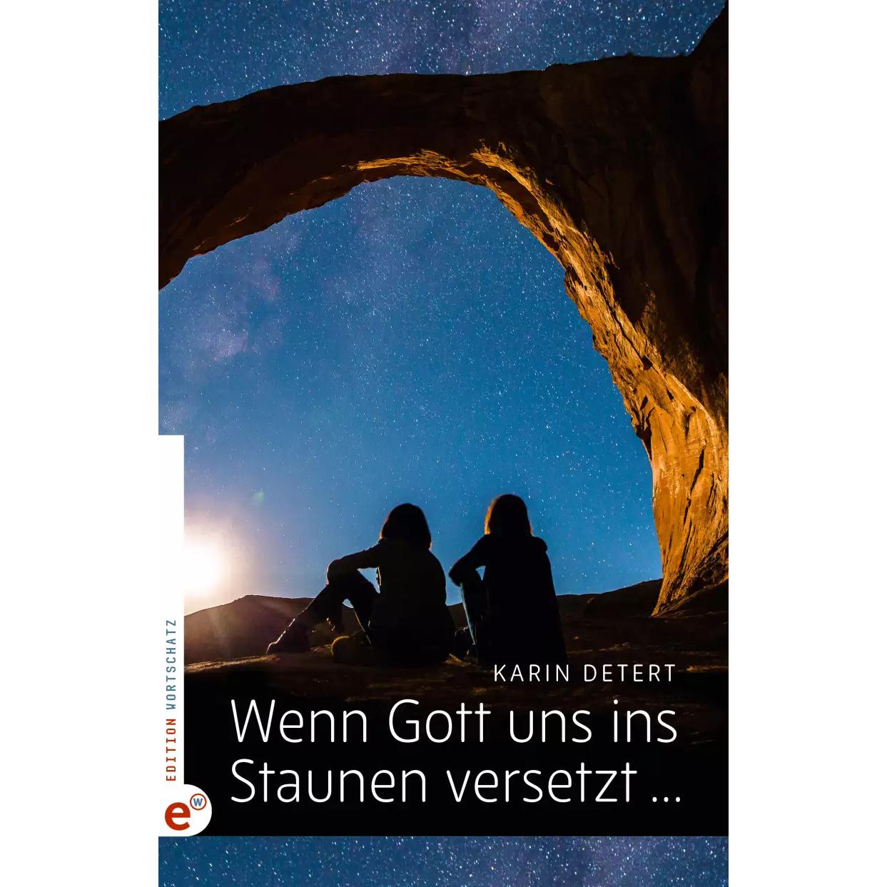 Wenn Gott uns ins Staunen versetzt …, Fachbücher von Karin Detert