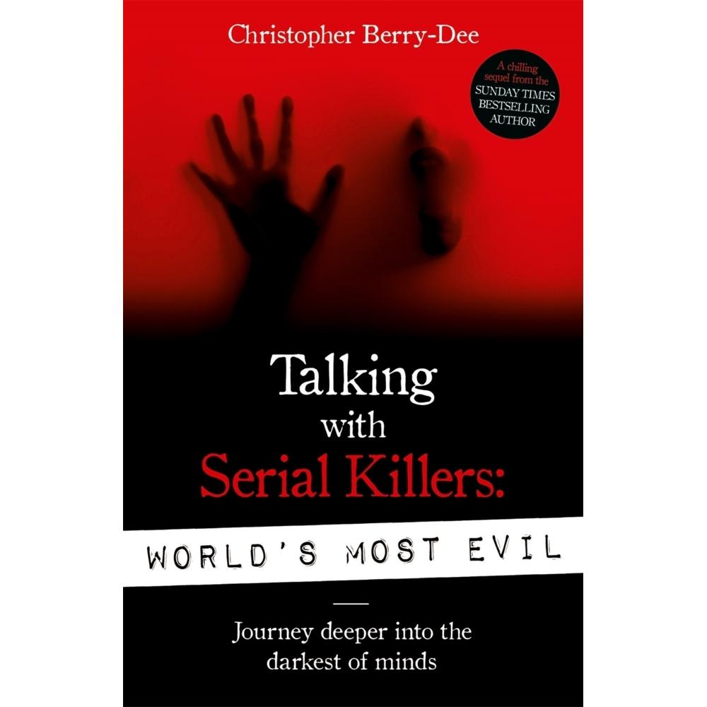 Talking With Serial Killers: World's Most Evil, Belletristik von Christopher Berry-Dee