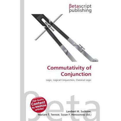 Commutativity of Conjunction, Fachbücher von Lambert M. Surhone, Miriam T. Timpledon, Susan F. Marseken