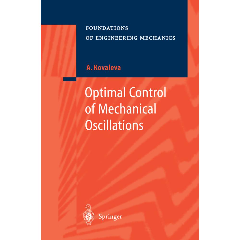 Optimal Control of Mechanical Oscillations, Fachbücher von Agnessa Kovaleva