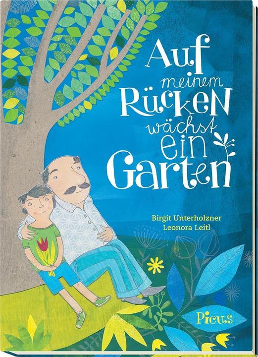 Produktbild Auf meinem Rücken wächst ein Garten (Deutsch, Birgit Unterholzner, Leonora Leitl, 2016)