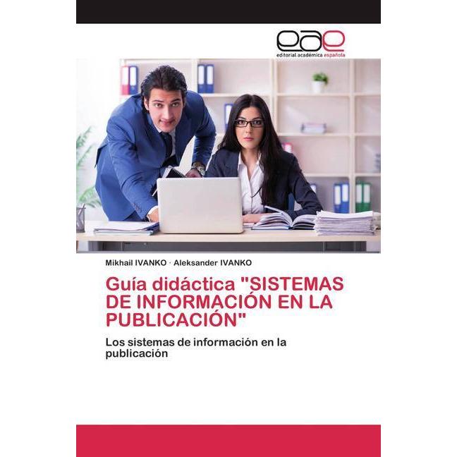 Guía didáctica 'SISTEMAS DE INFORMACIÓN EN LA PUBLICACIÓN', Schulbücher von Mikhail IVANKO, Aleksander IVANKO