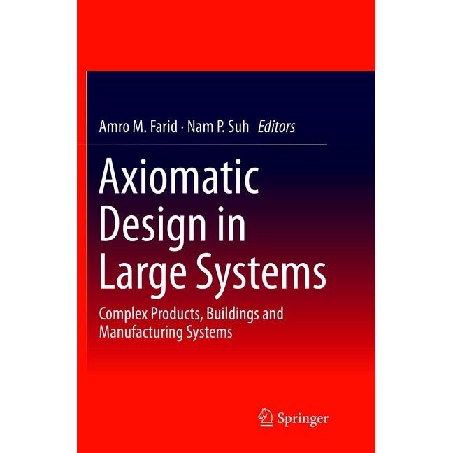 Axiomatic Design in Large Systems, Fachbücher von Nam P. Suh, Amro M. Farid