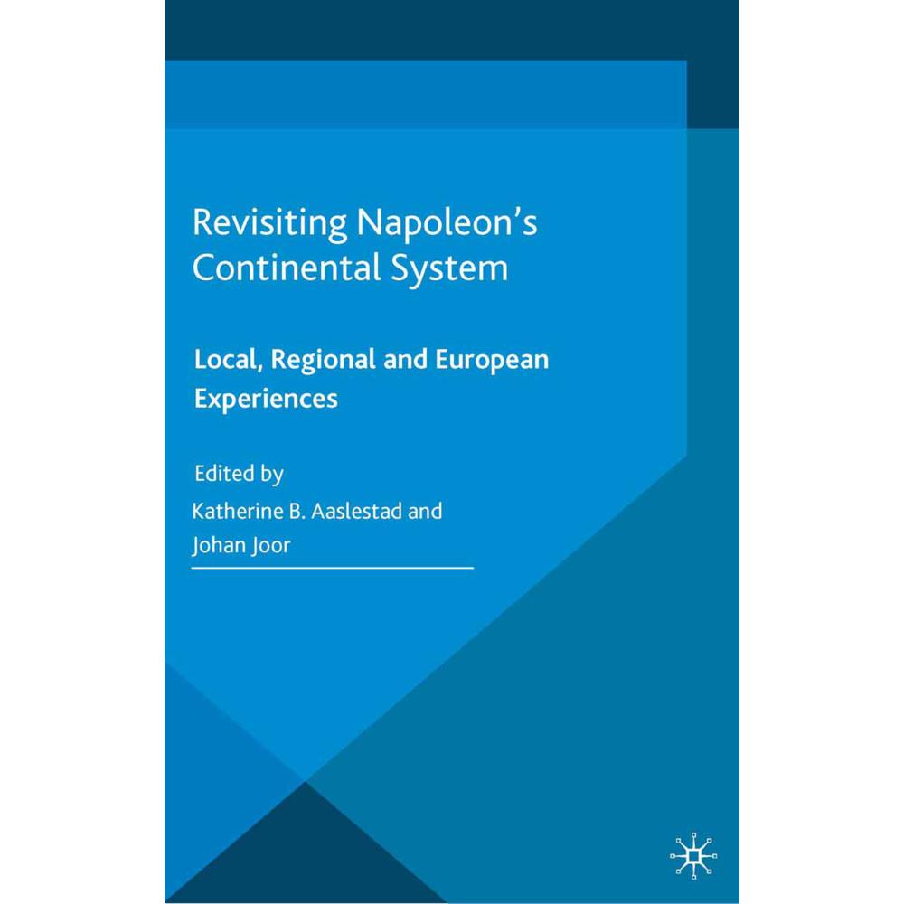 Revisiting Napoleon's Continental System, Fachbücher von J. Joor, K. Aaslestad