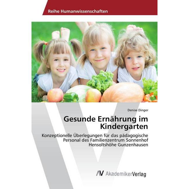 Dinger:Gesunde Ernährung im Kindergarte, Ratgeber von Denise Dinger
