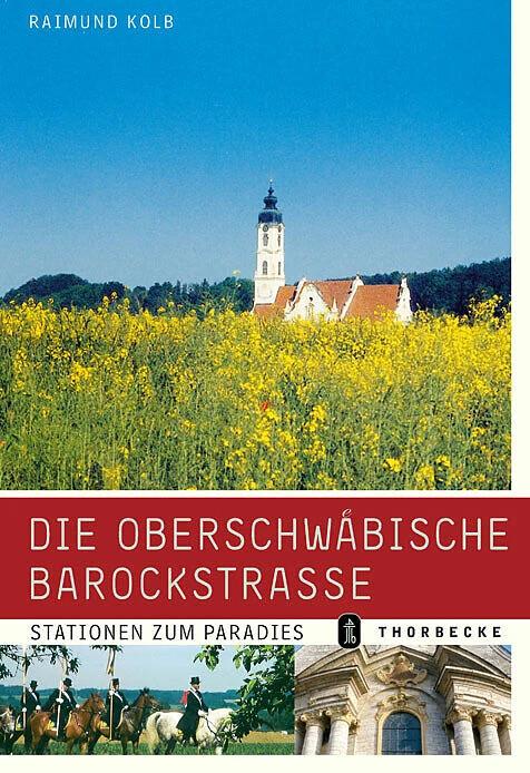 Die Oberschwäbische Barockstrasse (Allemand, Raimund Kolb)