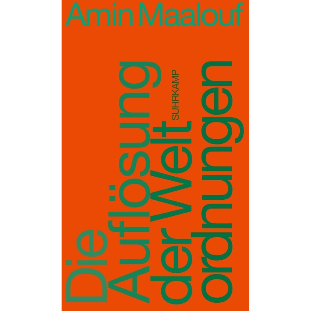 Die Auflösung der Weltordnungen, Belletristik von Andrea Spingler, Amin Maalouf