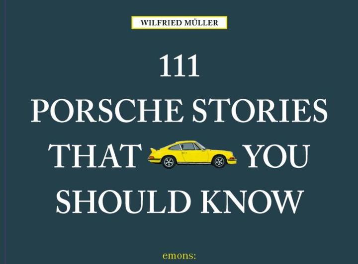 Actual product image 111 Porsche Stories that you should know (English, Wilfried Müller, 2016)