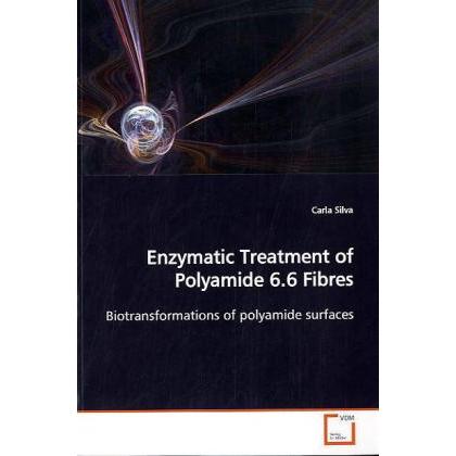 Enzymatic Treatment of Polyamide 6.6 Fibres, Fachbücher von Carla Silva