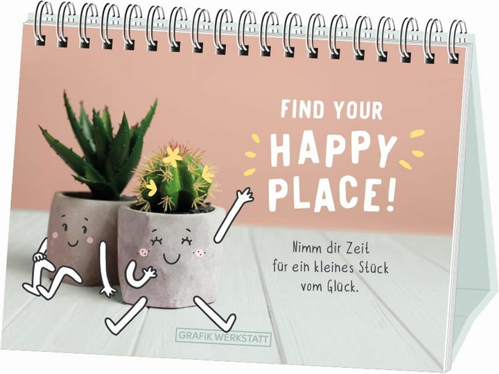Find your Happy Place! (Deutsch, GRAFIK WERKSTATT Das Original, 2021)