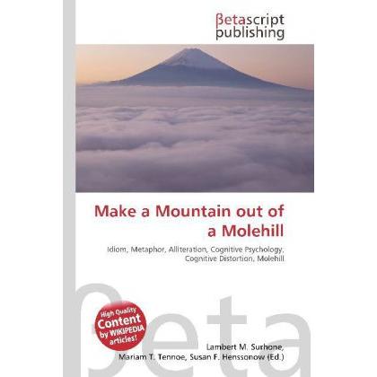 Make a Mountain out of a Molehill, Fachbücher von Lambert M. Surhone, Mariam T. Tennoe, Susan F. Henssonow
