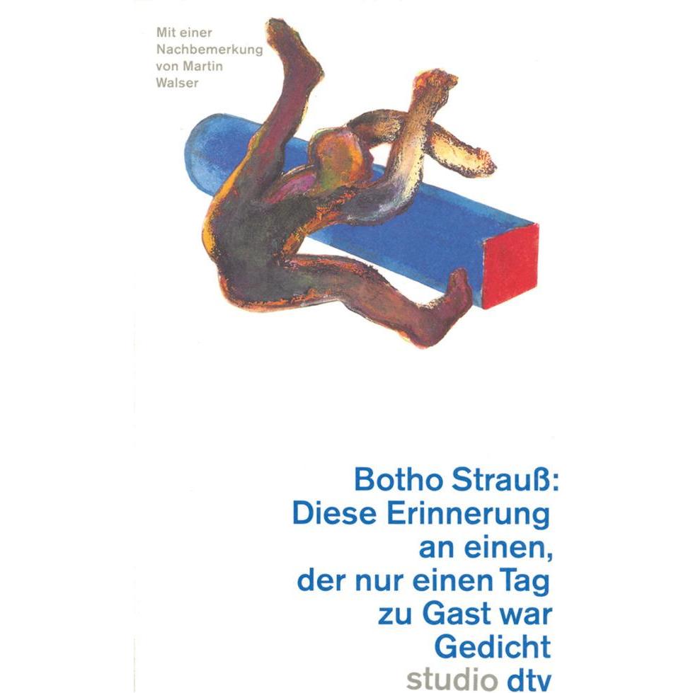 Diese Erinnerung an einen, der nur einen Tag zu Gast war, Belletristik von Botho Strauss