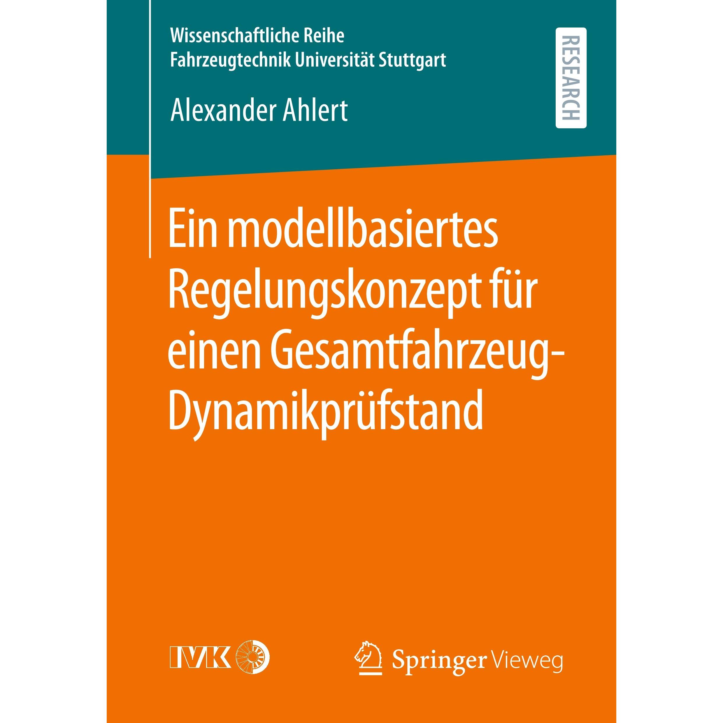 Ein modellbasiertes Regelungskonzept für einen Gesamtfahrzeug-Dynamikprüfstand, Fachbücher von Alexander Ahlert