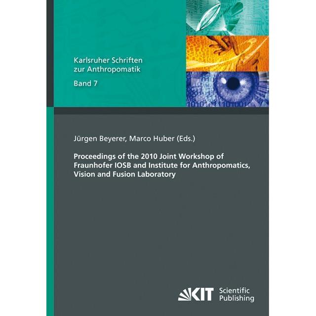 Proceedings of the 2010 Joint Workshop of Fraunhofer IOSB and Institute for Anthropomatics, Vision a, Fachbücher von Jür...