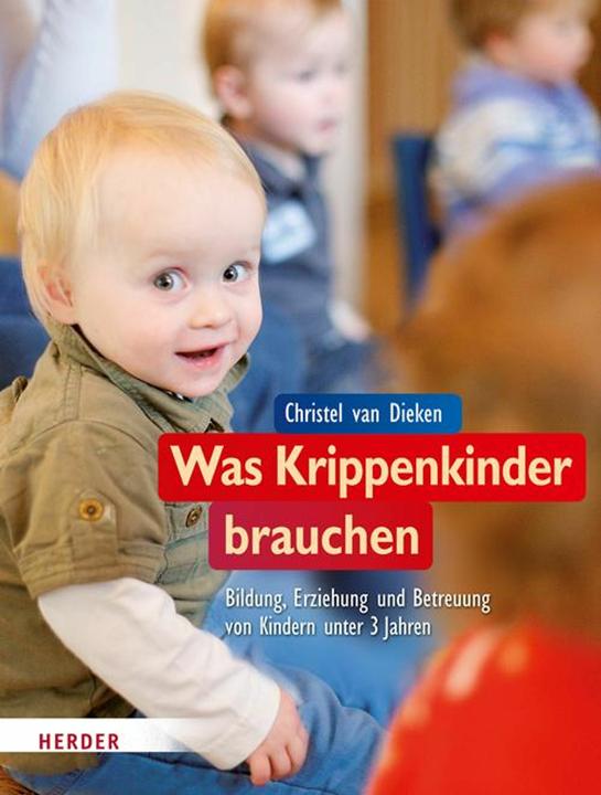Produktbild Was Krippenkinder brauchen (Deutsch, Christel van Dieken, 2012)