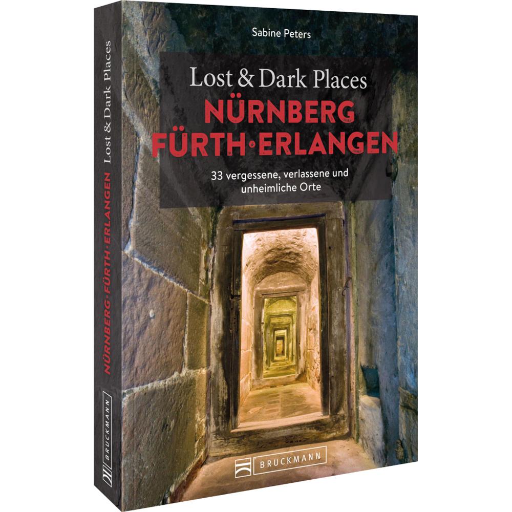Lost & Dark Places Nürnberg, Fürth, Erlangen, Ratgeber von Sabine Peters