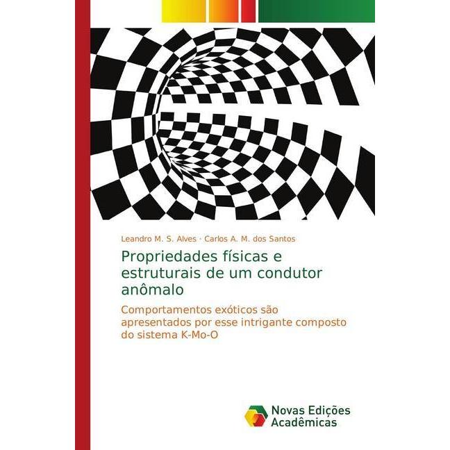Propriedades físicas e estruturais de um condutor anômalo, Fachbücher von Carlos A. M. dos Santos, Leandro M. S. Alves