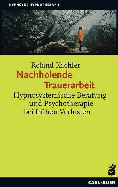 Nachholende Trauerarbeit (Deutsch, Roland Kachler, 2018)