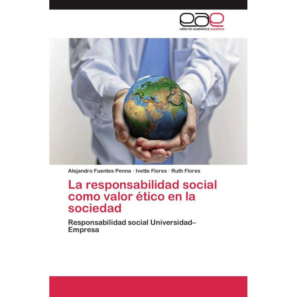 La responsabilidad social como valor ético en la sociedad, Fachbücher von Ruth Flores, Ivette Flores, Alejandro Fuentes ...