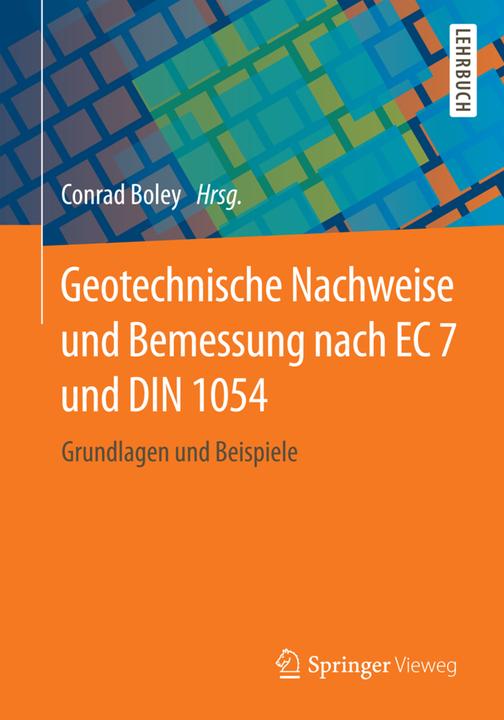Produktbild Geotechnische Nachweise und Bemessung nach EC 7 und DIN 1054 (Deutsch, Conrad Boley, 2015)