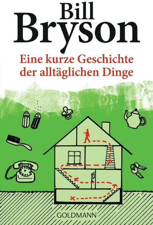 Produktbild Eine kurze Geschichte der alltäglichen Dinge (Deutsch, Bill Bryson, Sigrid Ruschmeier, 2013)