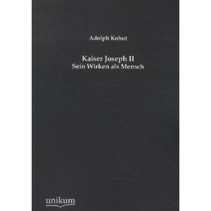 Kaiser Joseph II, Sachbücher von Adolph Kohut