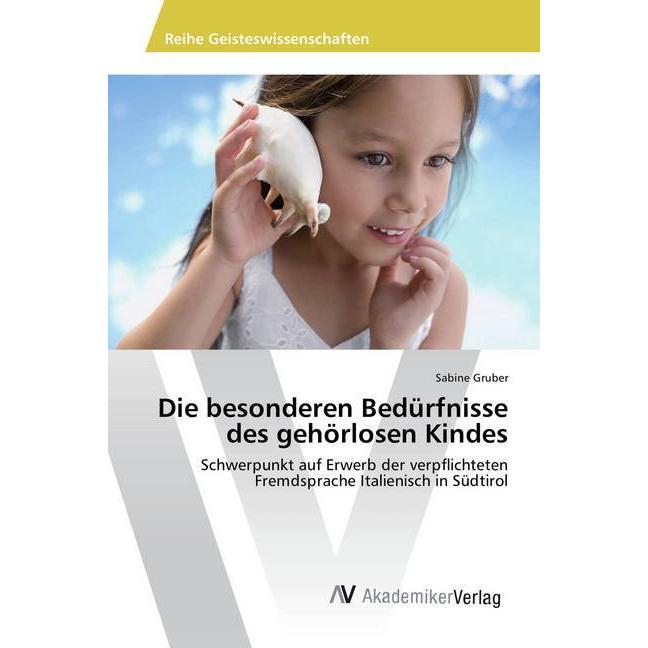 Die besonderen Bedürfnisse des gehörlosen Kindes, Fachbücher von Sabine Gruber
