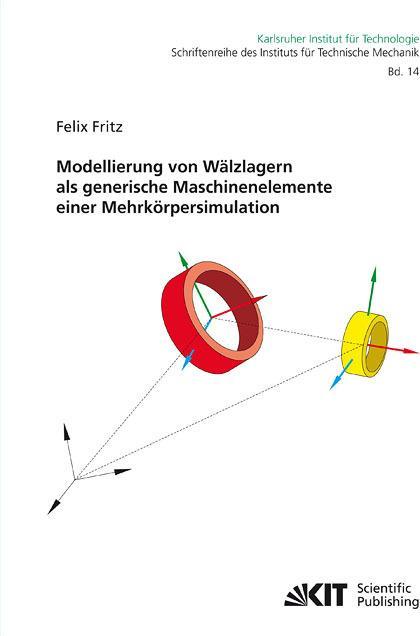 Produktbild Modellierung von Wälzlagern als generische Maschinenelemente einer Mehrkörpersimulation (Deutsch, Felix Fritz, 2011)