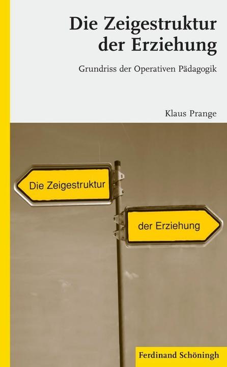 Produktbild Die Zeigestruktur der Erziehung (Deutsch, Klaus Prange, 2011)