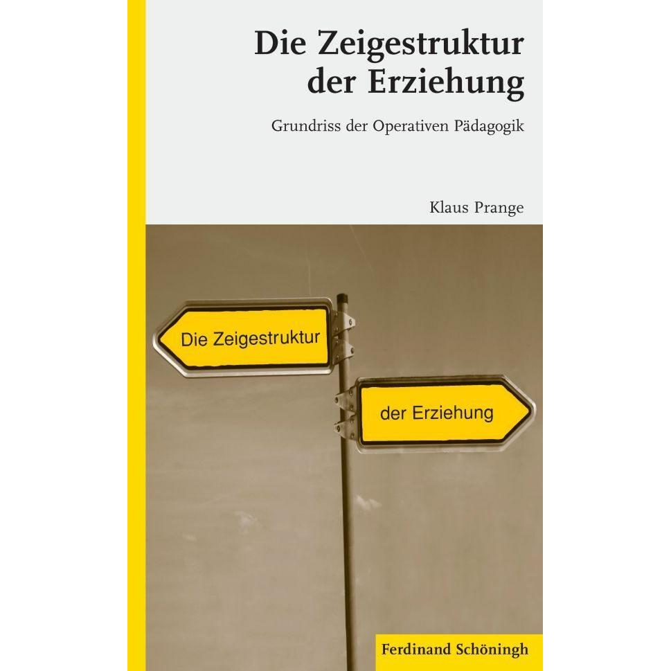 Die Zeigestruktur der Erziehung, Fachbücher von Klaus Prange