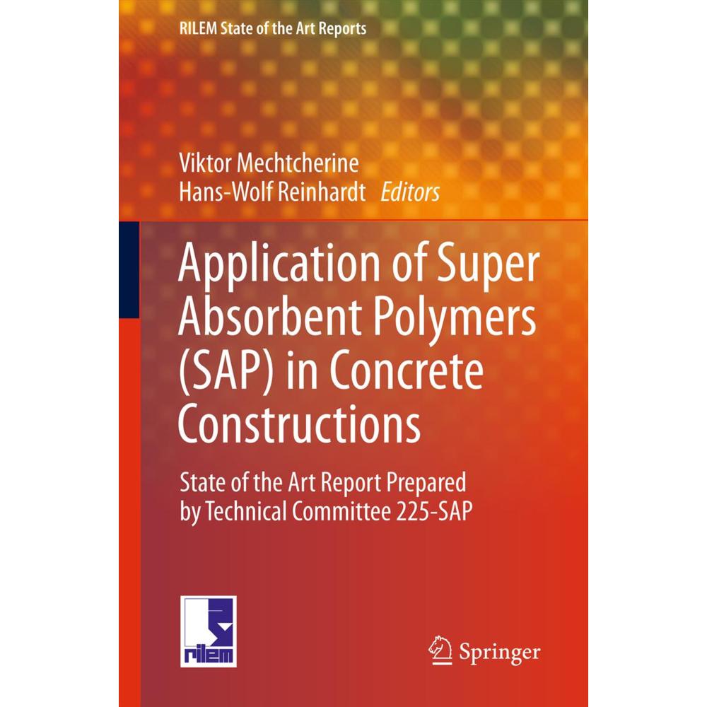Application of Super Absorbent Polymers (SAP) in Concrete Construction, Fachbücher von Viktor Mechtcherine, Hans-Wolf Re...